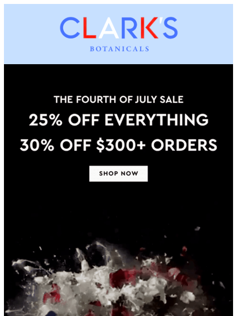 clarksbotanicals newsletter: 25% off sitewide | 30% off orders $300+