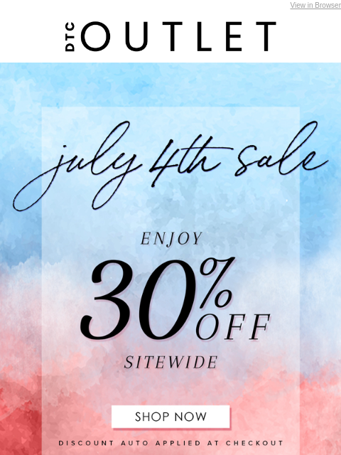 dtcoutlet newsletter: 30% Off Sitewide! Happy July 4th Weekend!