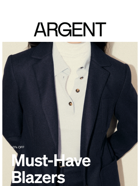 argentwork newsletter: Shop 40% Off | Must-Have Blazers