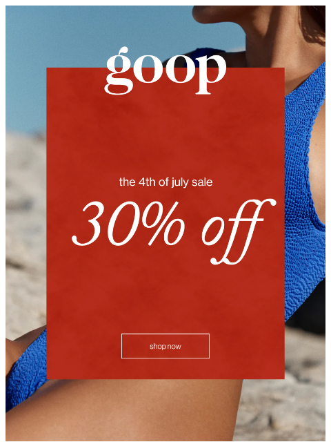 goop newsletter: the 4th of July sale starts now
