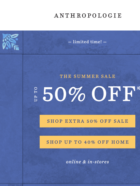anthropologie newsletter: Limited time 🚨 Extra 50% off SALE