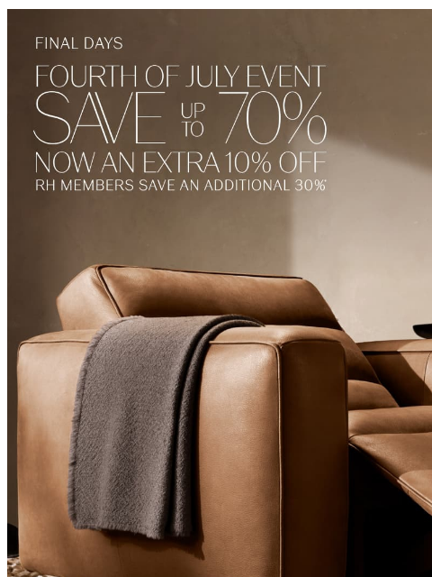 rh newsletter: Final Days. Save Up to 70%. Now an Extra 10% Off D...