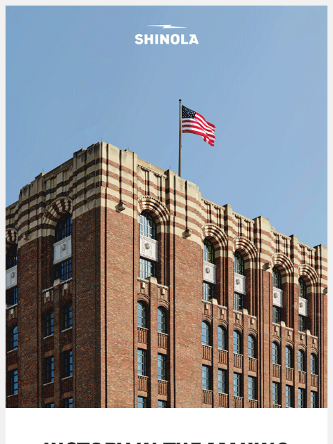 shinola newsletter: Designed & Assembled in America