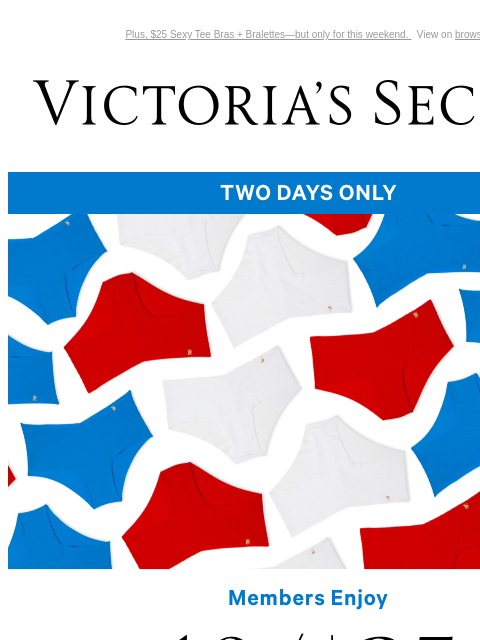 Plus, $25 Sexy Tee Bras + Bralettes—but only for this weekend. View on browser Victoria's Secret VSCC Available Credit Introduction Shop Now Shop Now Shop Now Display images to show real-time