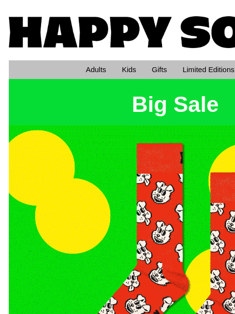 That's right! Our big sale is here, offering you 50% off and free shipping on our socks! Happy Socks logo Happy Socks logo Adults Kids Gifts Limited Editions Sale Big Sale Summer Sale 50% Off +