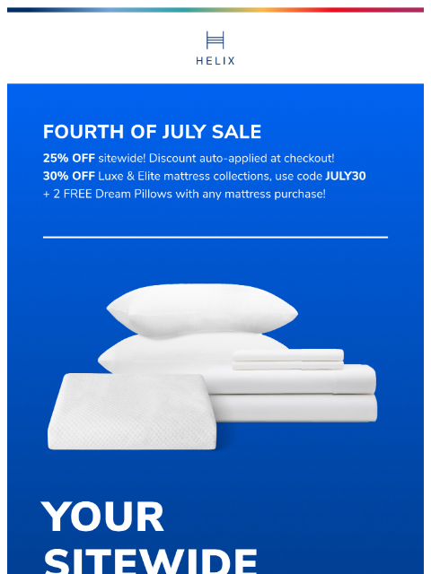 Save BIG this Fourth of July with up to 30% off your order and 2 FREE pillows with any mattress! This email was sent to brands.news.subscription@gmail.com by Helix. 30 Irving Pl Fl 9, New York, NY