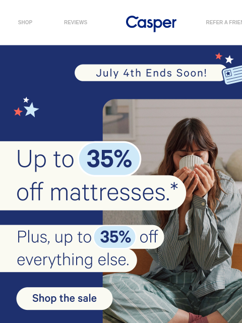 casper newsletter: Up to 35% for July 4th ends soon!