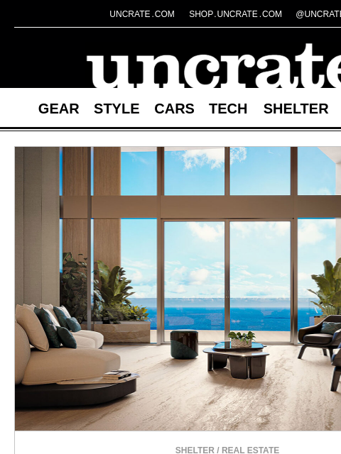 uncrate newsletter: Bentley Residences Miami Penthouse & more