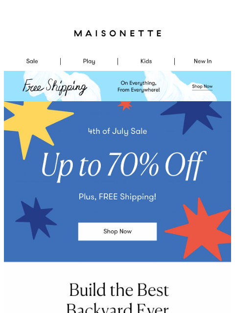 maisonette newsletter: ☀️ Build the Best Backyard Ever — July 4th Deals