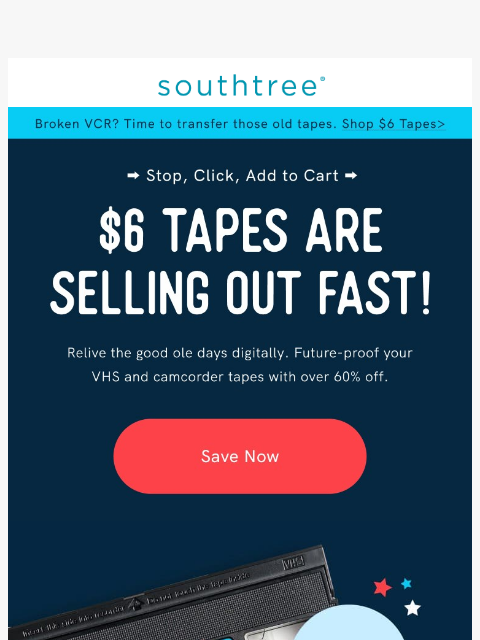 southtree newsletter: This is big... Like, $6 Tapes BIG. (reg $15)
