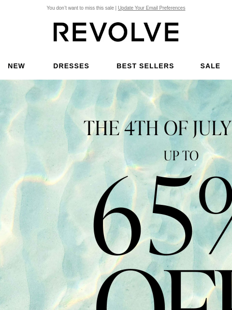 You don't want to miss this sale | Update Your Email Preferences New Dresses Best Sellers Sale My Favorites Beauty New Dresses Best Sellers Sale My Favs Beauty The 4th of July Sale. Up to 65% off