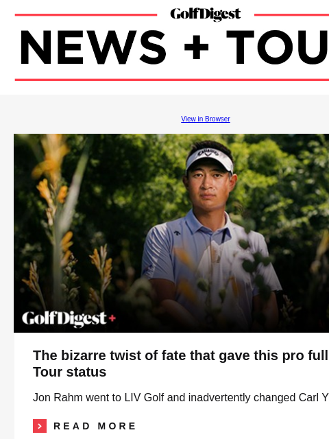 GolfDigest View in Browser Carl Yuan The bizarre twist of fate that gave this pro full PGA Tour status Jon Rahm went to LIV Golf and inadvertently changed Carl Yuan's life icon_arrow_read_more READ