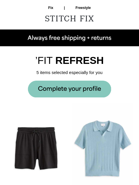 Straight from your Stylist - STYLEDFOR YOU - These looks could be yours in a Fix - 'FIT REFRESH - 5 items selected especially for you - FIX FOR YOU - Treat yourself to new looks from your Stylist -