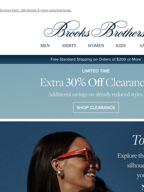 Explore linen, silk-blends & more seasonal bests. View in web browser Brooks Brothers MEN SHIRTS WOMEN KIDS SALE Free Standard Shipping on Orders of $200 or More* Limited Time Extra 30% Off