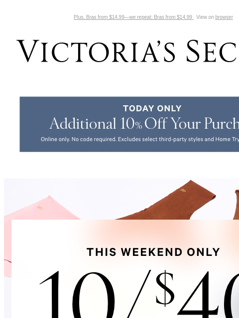 Plus, Bras from $14.99—we repeat: Bras from $14.99 View on browser Victoria's Secret VSCC Available Credit Introduction Shop Now Shop Now Shop Now Display images to show real-time content Display