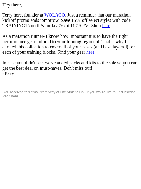 Hey there, Terry here, founder at WOLACO. Just a reminder that our marathon kickoff promo ends tomorrow. Save 15% off select styles with code TRAINING15 until Saturday 7/6 at 11:59 PM. Shop here. As a