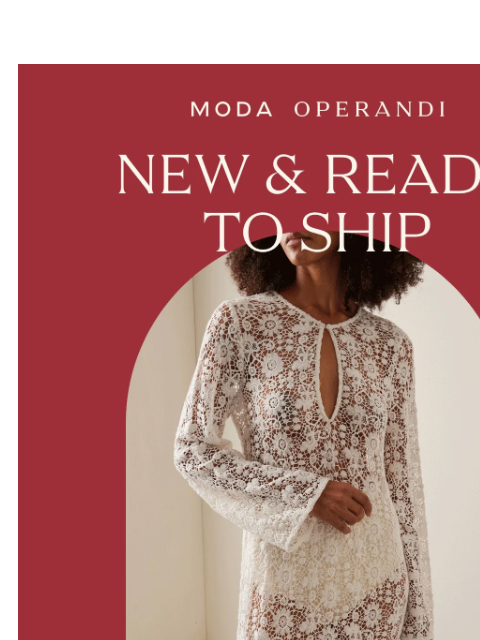 modaoperandi newsletter: NEW & READY TO SHIP: Secure your favorite pieces n...