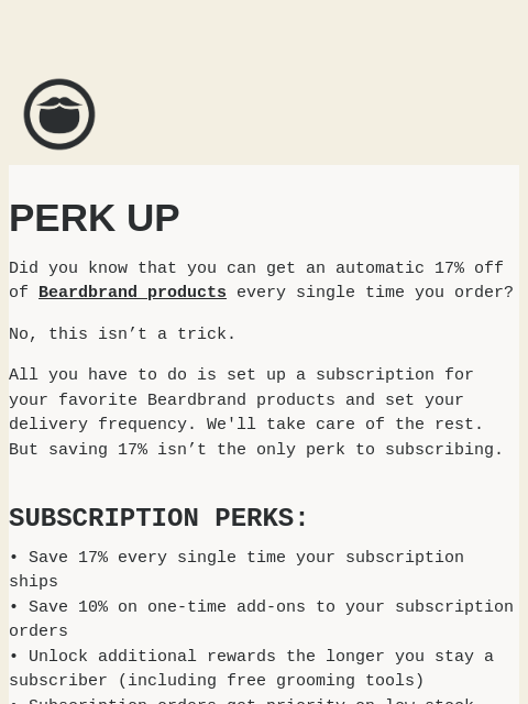 beardbrand newsletter: Perk Up