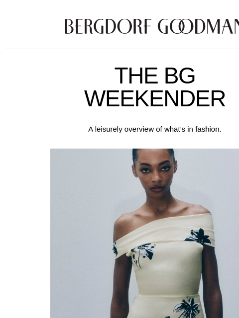 bergdorfgoodman newsletter: BG Weekender: Evening Unfolds