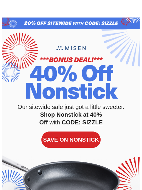 misen newsletter: Bonus Deal: 40% Off Nonstick + 20% Off Sitewide