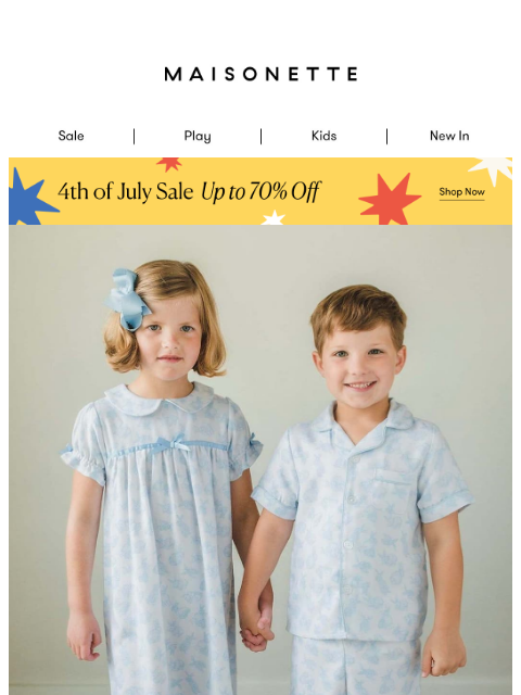 maisonette newsletter: Time to Stock Up on PJs — July 4th Sale is On!