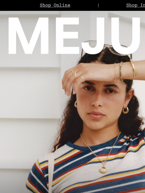 mejuri newsletter: Summer Chapter 4: Out and About