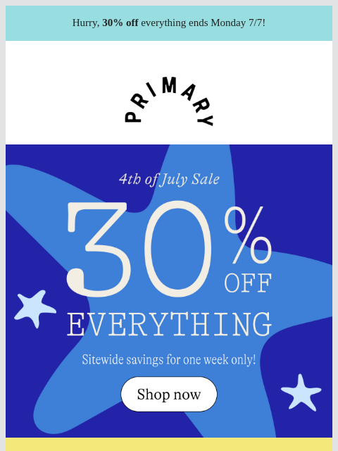 primary newsletter: 🎇 ICYMI: Everything is 30% OFF 🎇