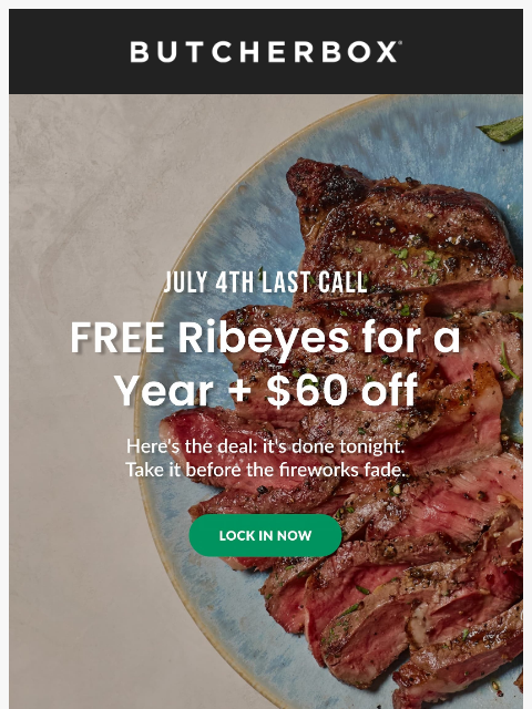 butcherbox newsletter: LAST CHANCE 🤯 $984* in free Steaks