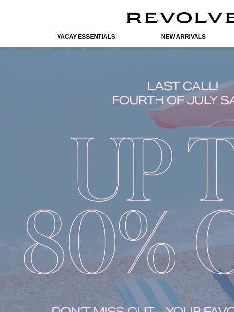 revolve newsletter: LAST CHANCE: UP TO 80% OFF