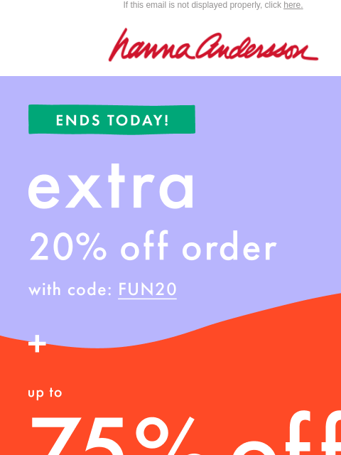 hannaandersson newsletter: 👋 Extra 20% Off Is ENDING