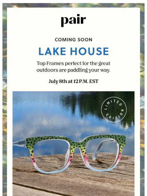 paireyewear newsletter: Coming Soon: Lake House 🛶