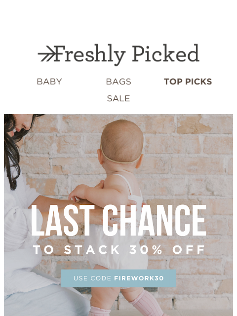 freshlypicked newsletter: 🚨Final Hours: LAST CHANCE TO STACK 30% OFF 🚨