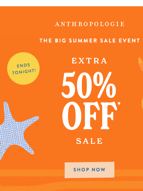 anthropologie newsletter: Extra 50% Off ENDS TONIGHT!