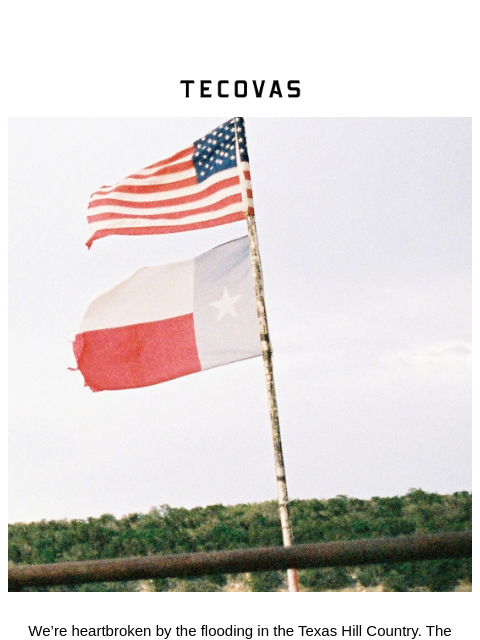tecovas newsletter: Our thoughts are with the communities of the Texas...