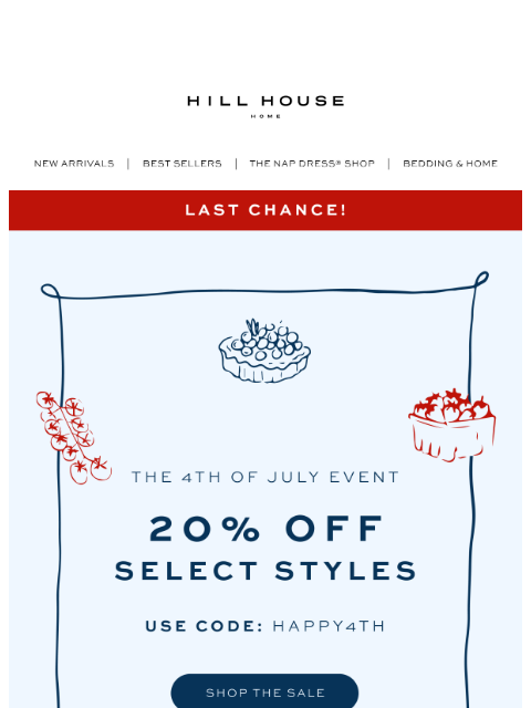 hillhousehome newsletter: LAST CHANCE: 20% OFF SELECT STYLES