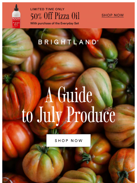 brightland newsletter: July’s Seasonal Standouts