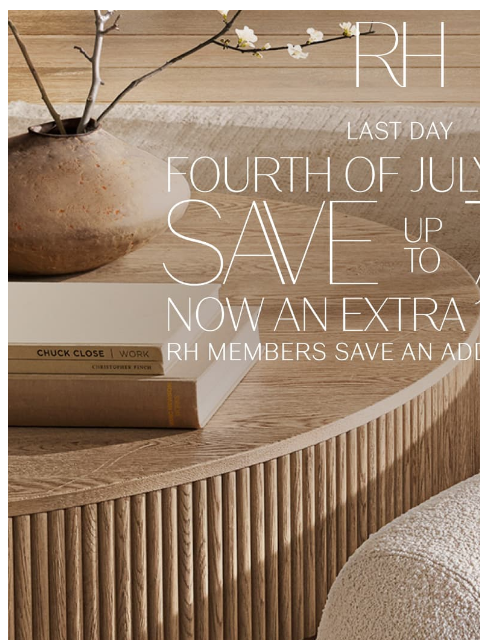 rh newsletter: Last Day of the 4th of July Event. Save Up to 70%....
