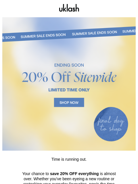 uklash newsletter: 20% OFF ENDS TOMORROW - the countdown is on