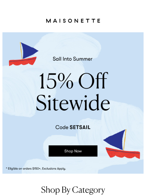maisonette newsletter: Set Sail With 15% Off Sitewide