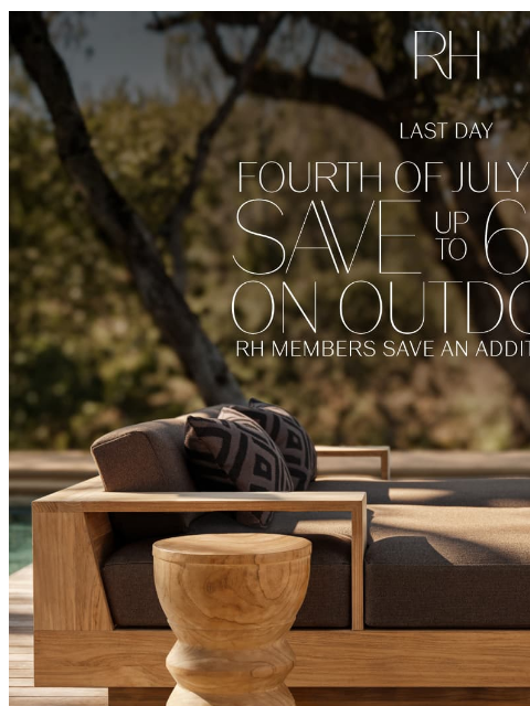 rh newsletter: Enjoy Up to 60% Off Outdoor. Last Day of the 4th o...