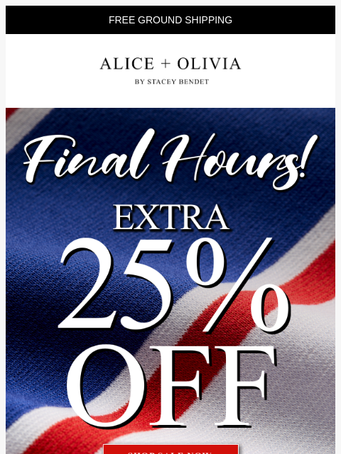 aliceandolivia newsletter: FINAL HOURS: Extra 25% Off