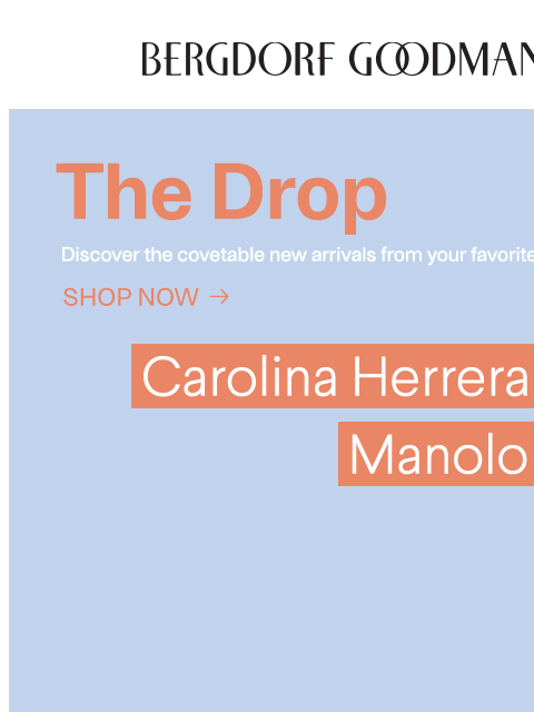 bergdorfgoodman newsletter: The Drop: New Arrivals