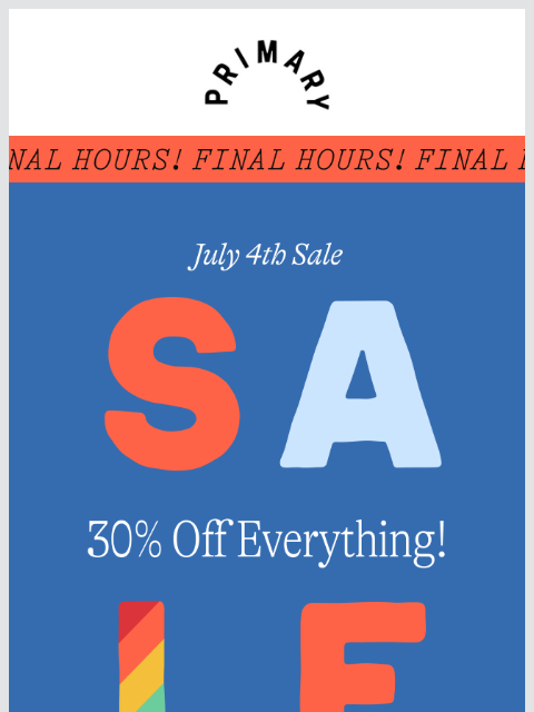 primary newsletter: Final Hours 💥 The 4th is over but sitewide saving...