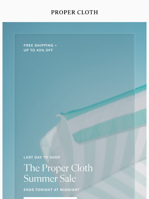propercloth newsletter: The Summer Sale Ends Tonight