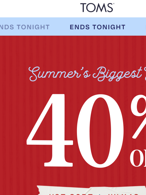 toms newsletter: 40% Off Ends Tonight ‼️