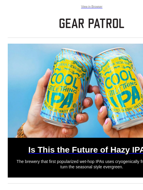 Plus more top stories this week. View in Browser Is This the Future of Hazy IPAs? Is This the Future of Hazy IPAs? The brewery that first popularized wet-hop IPAs uses cryogenically frozen hops to turn