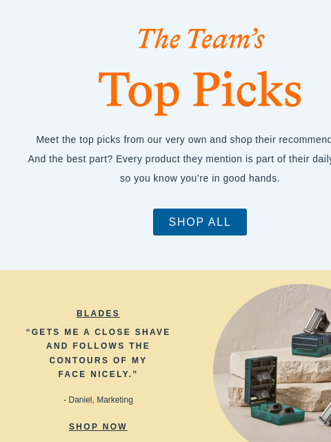 Meet the top picks from our very own and shop their recommendations. And the best part? Every product they mention is part of their daily routine, so you know you're in good hands. The Team's