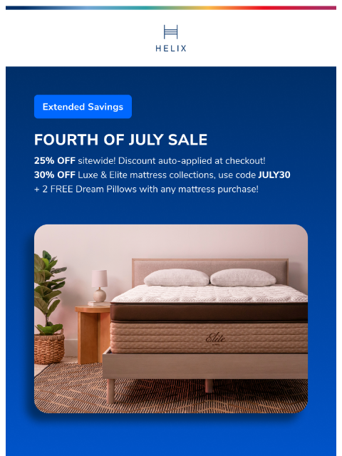 Enjoy deeper sleep on a mattress made for your unique sleep style. Save up to 30% today! This email was sent to brands.news.subscription@gmail.com by Helix. 30 Irving Pl Fl 9, New York, NY 10003