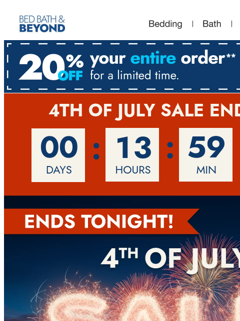 bedbathandbeyond newsletter:  4th of July Sale ends TONIGHT 🚨⏳🦅