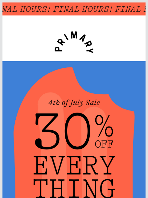 primary newsletter: This is it❗️ 30% off sitewide ends NOW